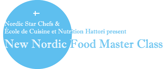 Nordic Star Chefs & Éole de Cuisine et Nutrition Hattor present New Nordic Food Master Class