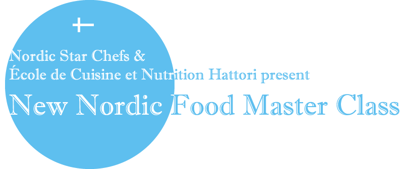 Nordic Star Chefs & Éole de Cuisine et Nutrition Hattor present New Nordic Food Master Class